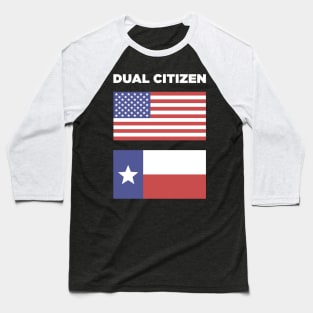 Dual Citizen Of The United States & Texas Baseball T-Shirt